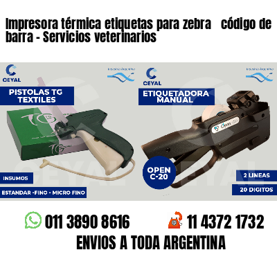Impresora térmica etiquetas para zebra  código de barra - Servicios veterinarios